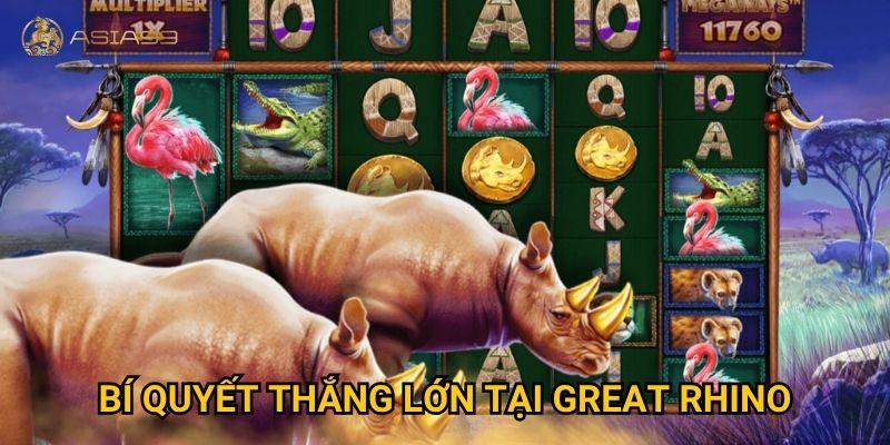Great Rhino Asia99 có thực sự là slot game “đánh đâu thắng đó”? 3 Bí quyết thắng lớn tại Great Rhino