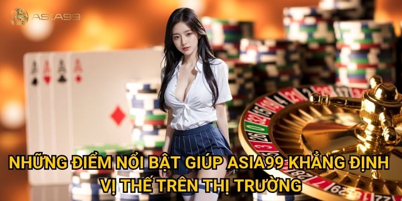 Giới thiệu Asia99 có gì hấp dẫn khiến người chơi khó rời mắt? 2 Những điểm nổi bật giúp Asia99 khẳng định vị thế trên thị trường